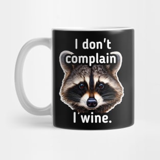 I don't complain I whine Mug